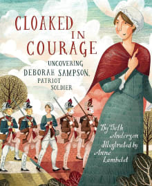 Book cover of Cloaked in Courage: Uncovering Deborah Sampson, Patriot Soldier