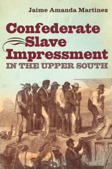 Book cover of Confederate Slave Impressment in the Upper South