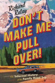 Book cover of Don't Make Me Pull Over!: An Informal History of the Family Road Trip