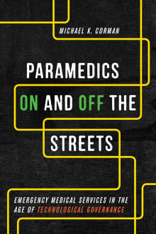 Book cover of Paramedics On and Off the Streets: Emergency Medical Services in the Age of Technological Governance