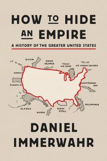 Book cover of How to Hide an Empire: A History of the Greater United States