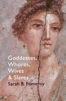 Book cover of Goddesses, Whores, Wives, and Slaves: Women in Classical Antiquity