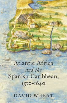 Book cover of Atlantic Africa and the Spanish Caribbean, 1570-1640