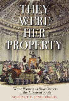 Book cover of They Were Her Property: White Women as Slave Owners in the American South