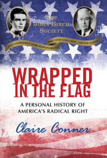 Book cover of Wrapped in the Flag: A Personal History of America's Radical Right