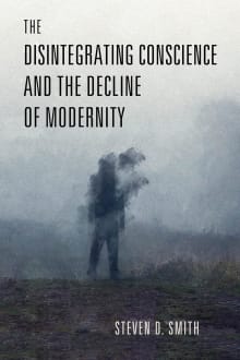 Book cover of The Disintegrating Conscience and the Decline of Modernity