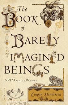 Book cover of The Book of Barely Imagined Beings