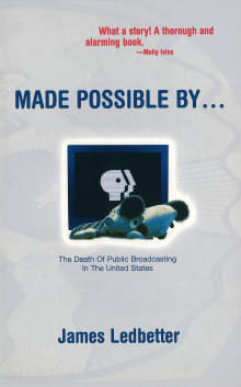 Book cover of Made Possible By...: The Death of Public Broadcasting in the United States