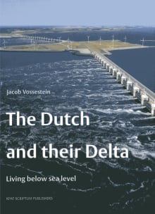 Book cover of The Dutch and Their Delta: Living Below Sea Level