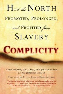 Book cover of Complicity: How the North Promoted, Prolonged, and Profited from Slavery