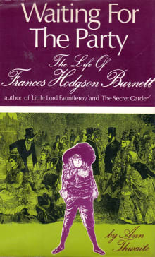 Book cover of Waiting for the Party: The Life of Frances Hodgson Burnett, 1849-1924