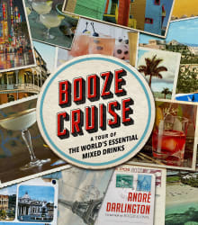 Book cover of Booze Cruise: A Tour of the World's Essential Mixed Drinks