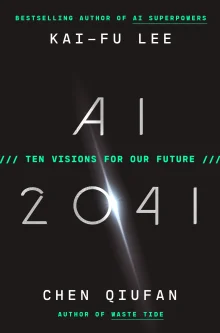 Book cover of AI 2041: Ten Visions for Our Future