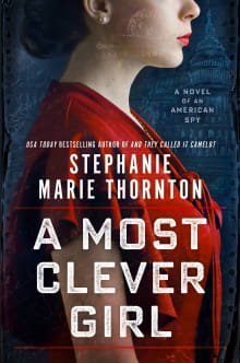 Book cover of A Most Clever Girl: A Novel of an American Spy