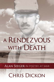 Book cover of A Rendezvous with Death: Alan Seeger in Poetry, at War