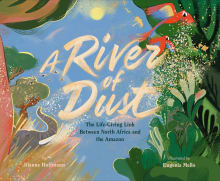 Book cover of A River of Dust: How North African Nutrients Nourish the Amazon