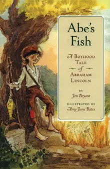 Book cover of Abe's Fish: A Boyhood Tale of Abraham Lincoln