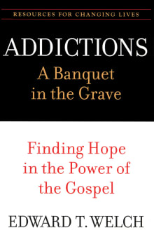 Book cover of Addictions: A Banquet in the Grave: Finding Hope in the Power of the Gospel