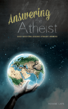 Book cover of Answering The Atheist: Good Questions Deserve Straight Answers