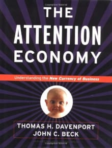 Book cover of The Attention Economy: Understanding the New Currency of Business