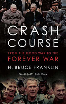 Book cover of Crash Course: From the Good War to the Forever War