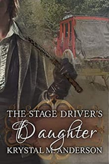 Book cover of The Stage Driver's Daughter: A Sweet Historical Romance