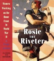 Book cover of Rosie the Riveter: Women Working on the Home Front in World War II