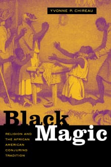 Book cover of Black Magic: Religion and the African American Conjuring Tradition