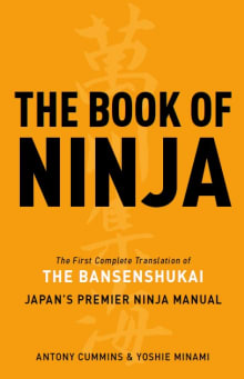 Book cover of The Book of Ninja: The Bansenshukai - Japan's Premier Ninja Manual