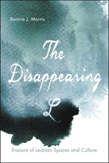 Book cover of The Disappearing L: Erasure of Lesbian Spaces and Culture