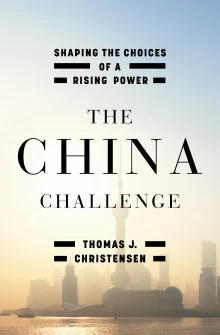 Book cover of The China Challenge: Shaping the Choices of a Rising Power