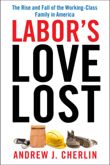 Book cover of Labor's Love Lost: The Rise and Fall of the Working-Class Family in America