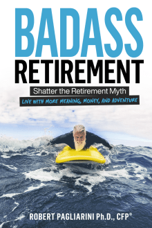 Book cover of Badass Retirement: Shatter the Retirement Myth & Live with More Meaning, Money, and Adventure
