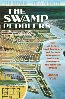 Book cover of The Swamp Peddlers: How Lot Sellers, Land Scammers, and Retirees Built Modern Florida and Transformed the American Dream