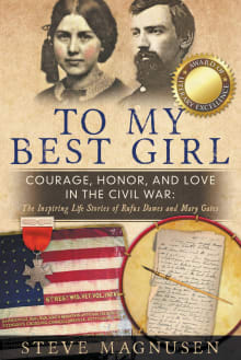 Book cover of To My Best Girl: Courage, Honor, and Love in the Civil War: The Inspiring Life Stories of Rufus Dawes and Mary Gates
