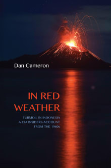 Book cover of In Red Weather: Turmoil In Indonesia: A CIA Insider's Account From the 1960s