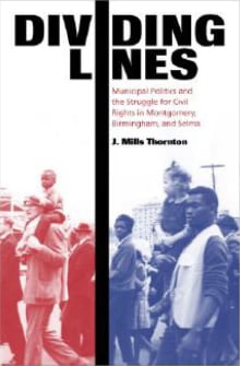 Book cover of Dividing Lines: Municipal Politics and the Struggle for Civil Rights in Montgomery, Birmingham, and Selma