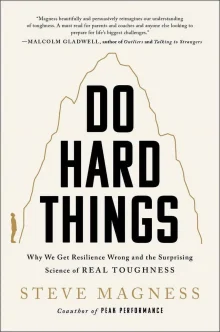 Book cover of Do Hard Things: Why We Get Resilience Wrong and the Surprising Science of Real Toughness