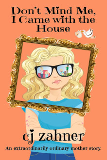 Book cover of Don't Mind Me, I Came with the House