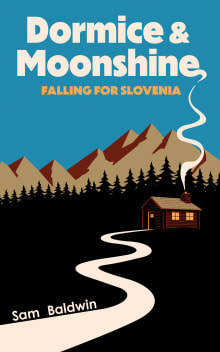 Book cover of Dormice & Moonshine: Falling for Slovenia