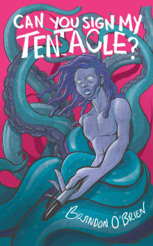 Book cover of Can You Sign My Tentacle?: Poems