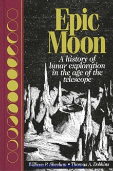 Book cover of Epic Moon: A History of Lunar Exploration in the Age of the Telescope