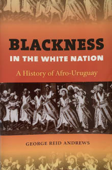 Book cover of Blackness in the White Nation: A History of Afro-Uruguay