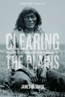 Book cover of Clearing the Plains: Disease, Politics of Starvation, and the Loss of Aboriginal Life