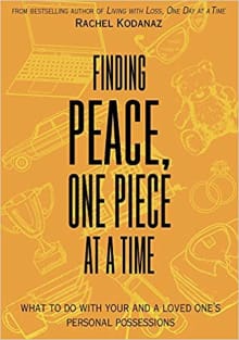 Book cover of Finding Peace, One Piece at a Time: What to Do with Your and a Loved One's Personal Possessions