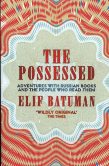 Book cover of The Possessed: Adventures with Russian Books and the People Who Read Them