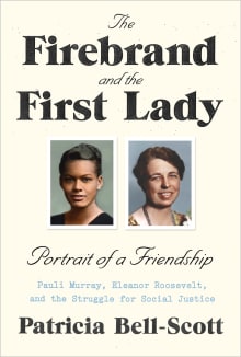 Book cover of The Firebrand and the First Lady: Portrait of a Friendship: Pauli Murray, Eleanor Roosevelt, and the Struggle for Social Justice