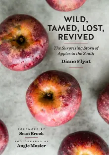 Book cover of Wild, Tamed, Lost, Revived: The Surprising Story of Apples in the South