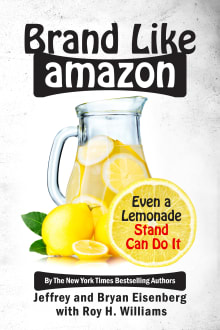 Book cover of Be Like Amazon: Even a Lemonade Stand Can Do It