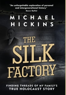 Book cover of The Silk Factory: Finding Threads of My Family's True Holocaust Story